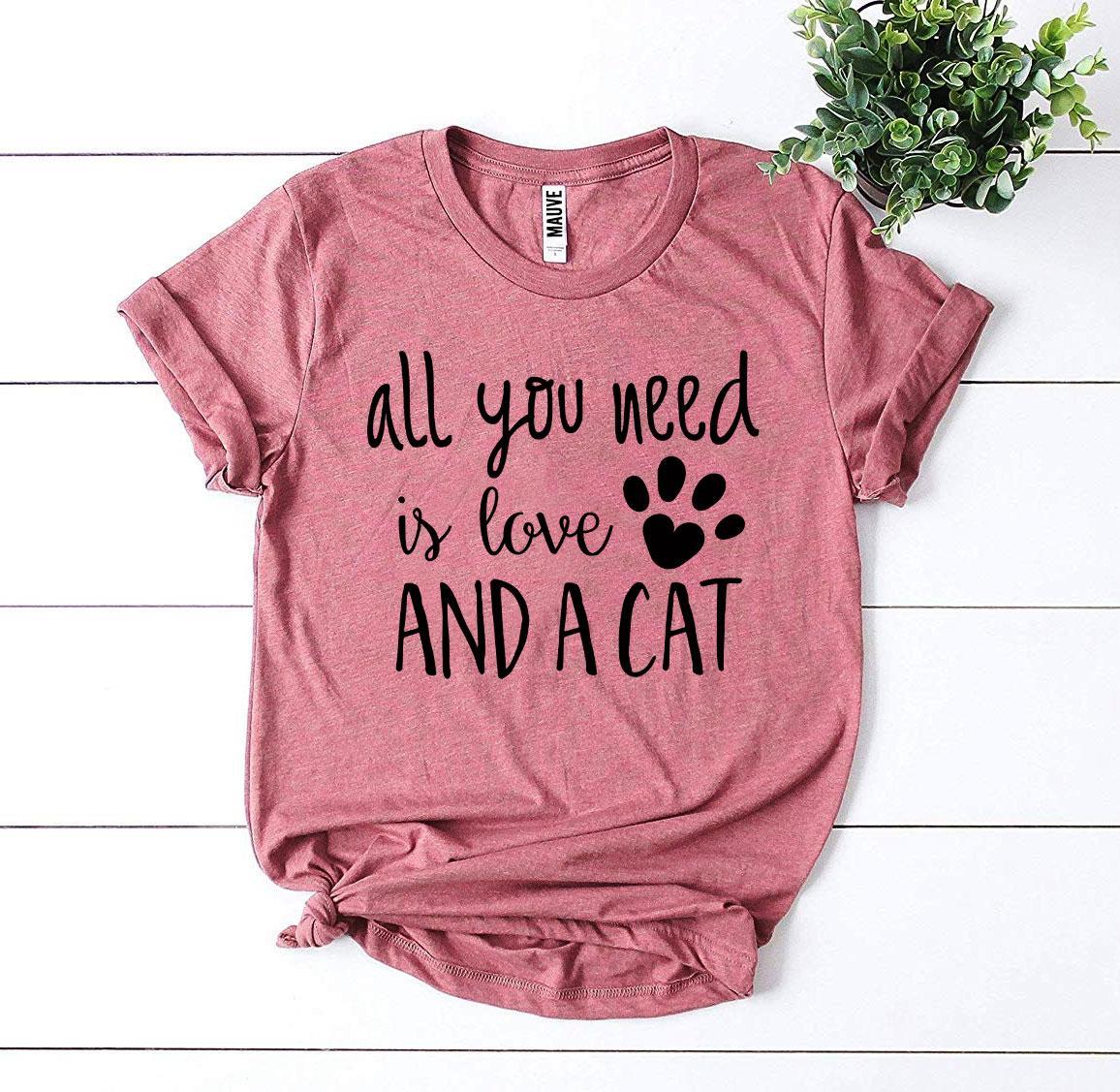 All You Need Is Love And a Cat T-Shirt